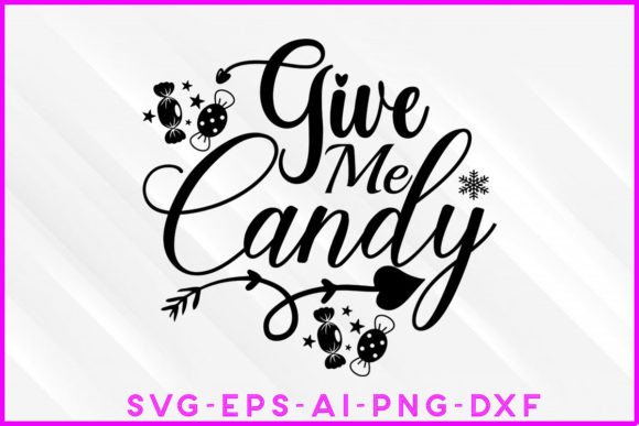 Give Me Candy Motivational SVG for T-Shirt Designs