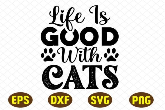 Life is Good with Cats Svg Designs: Crafts & Content